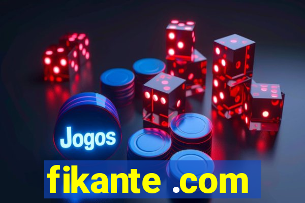 fikante .com